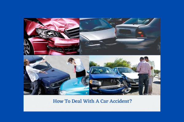How To Deal With A Car Accident?