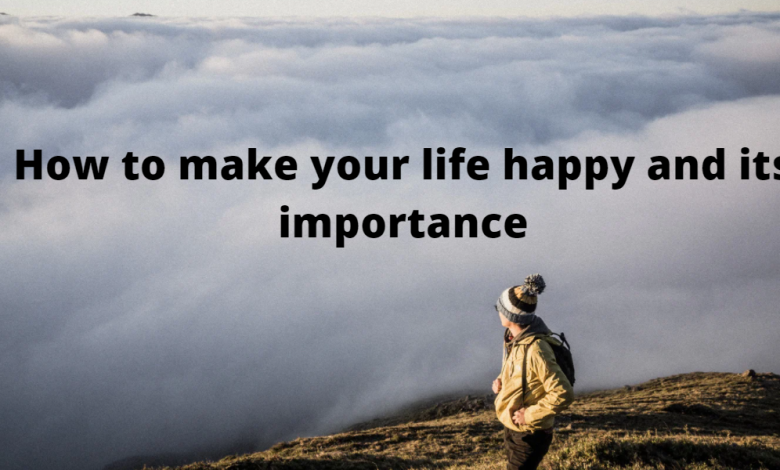 How to make your life happy