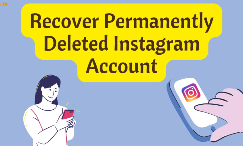 recover permanently deleted Instagram account