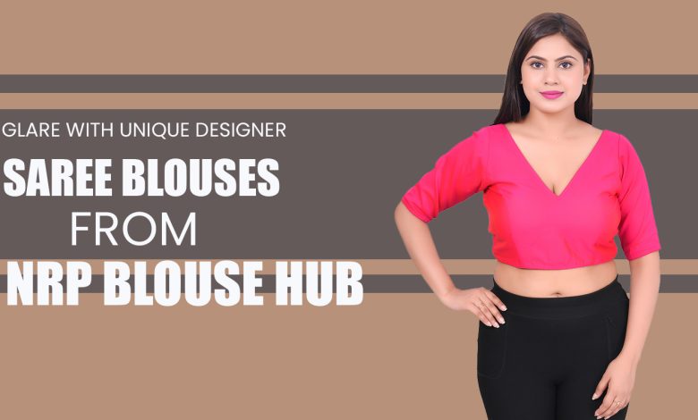 Glare with unique designer saree blouses from NRP Blouse hub.