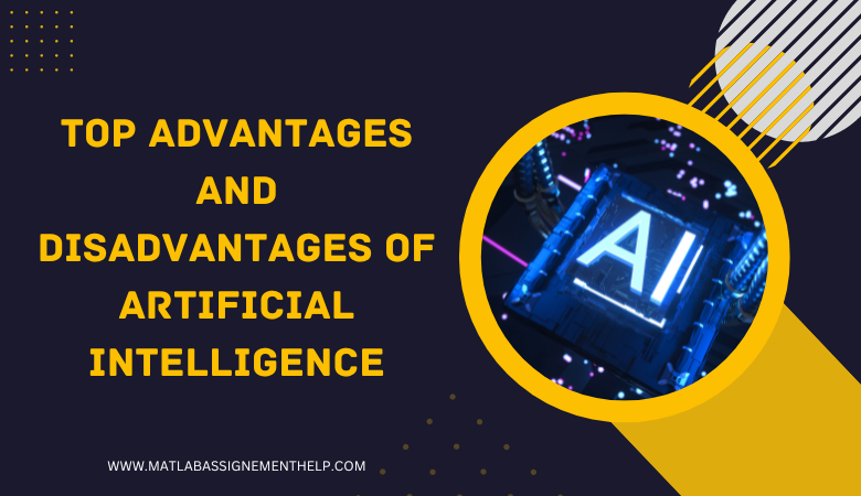 Top Advantages and Disadvantages of Artificial Intelligence