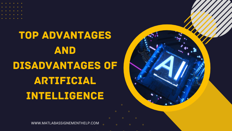 Top Advantages and Disadvantages of Artificial Intelligence