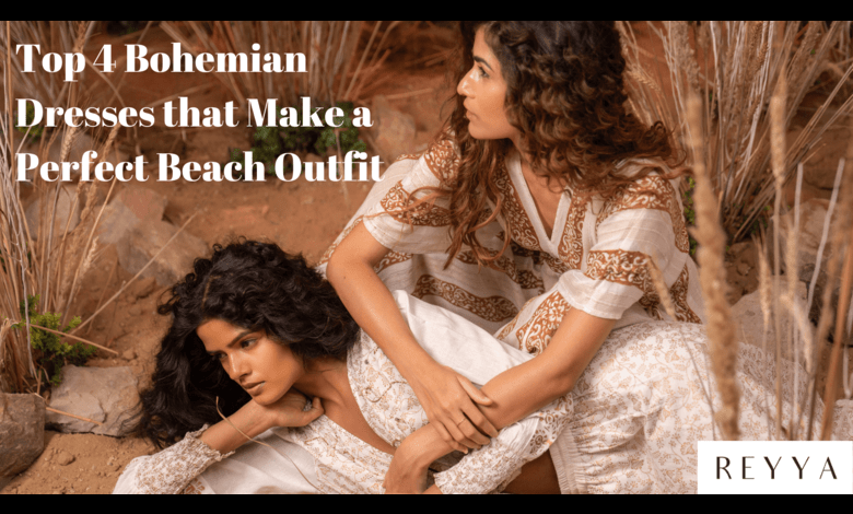 Top 4 Bohemian Dresses that Make a Perfect Beach Outfit