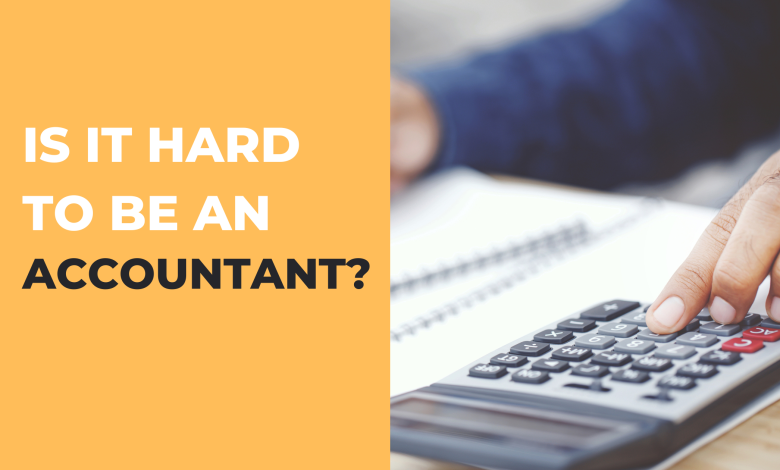 Is it hard to be an Accountant