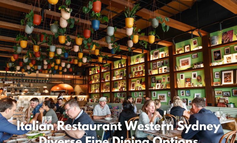 Italian Restaurant Western Sydney Diverse Fine Dining Options