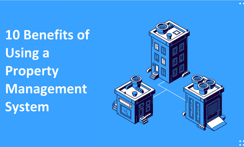 10 Benefits of Using a Property Management System